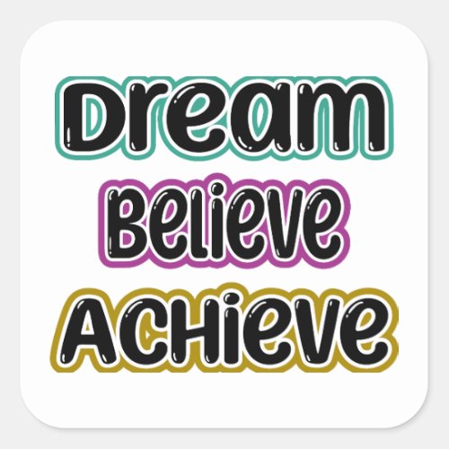 Dream Believe Achieve Square Sticker