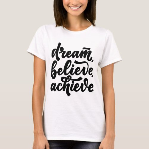 DREAM BELIEVE ACHIEVE T_Shirt