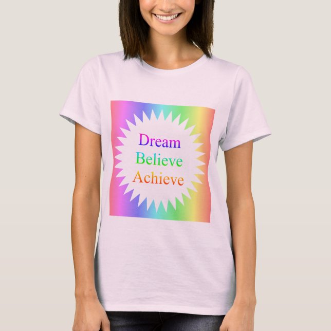Dream...Believe...Achieve T-Shirt (Front)
