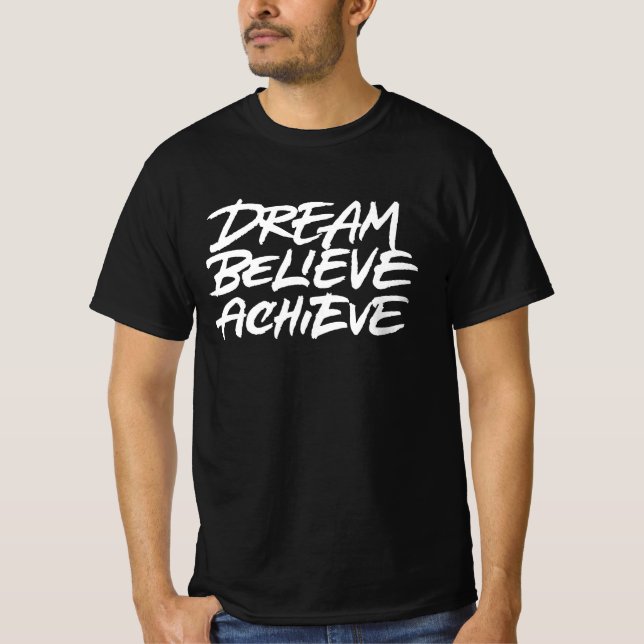 Dream Believe Achieve T-Shirt (Front)