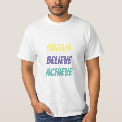 Dream Believe Achieve T_Shirts