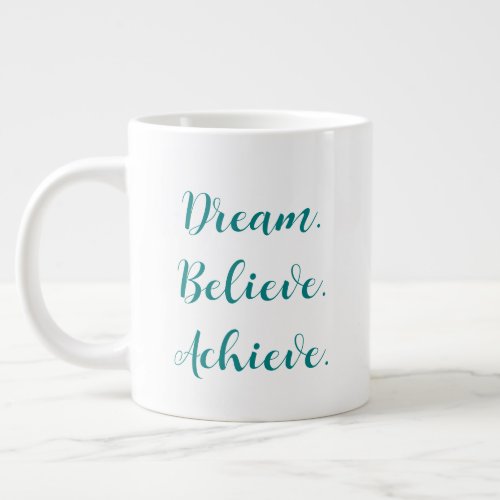 Dream Believe Achieve Teal Script Custom Quote Giant Coffee Mug