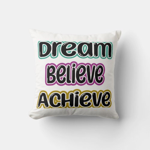 Dream Believe Achieve Throw Pillow