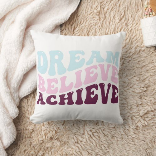 Dream believe achieve throw pillow 