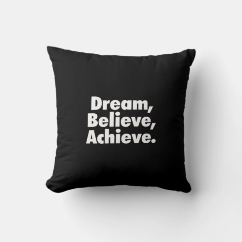 dream believe achieve throw pillow