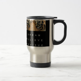 dream believe achieve tiger eyes travel mug