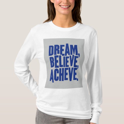 Dream Believe Achive T_Shirt