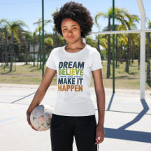 Dream, Believe, and Make It Happen | Inspirational