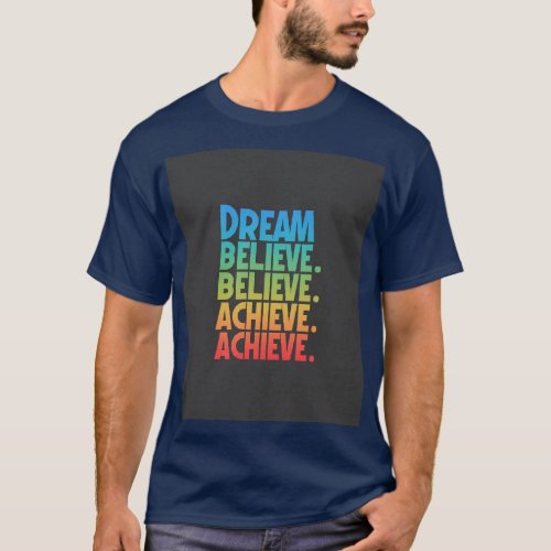 DREAM BELIEVE BELIEVE ACHIEVE ACHIEVE T_Shirt