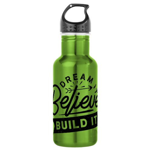 Dream Believe Build It Stainless Steel Water Bottle