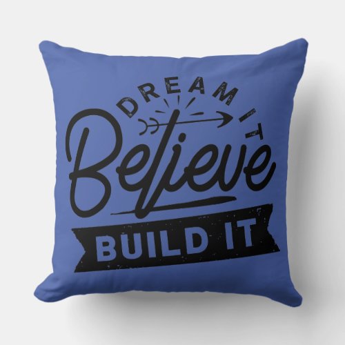 Dream Believe Build It Throw Pillow