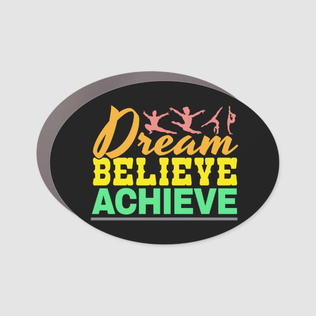 Dream Believe Quote - Women's Gymnastics  Car Magnet (Front)