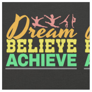 Dream Believe Quote - Women's Gymnastics  Fabric