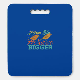 Dream Big Achieve Bigger Seat Cushion