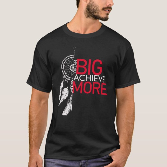 Dream big achieve more dreamcatcher graphic T-Shirt (Front)