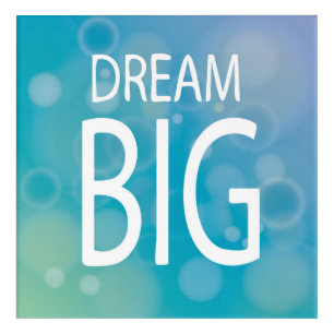 Dream Big Acrylic Print