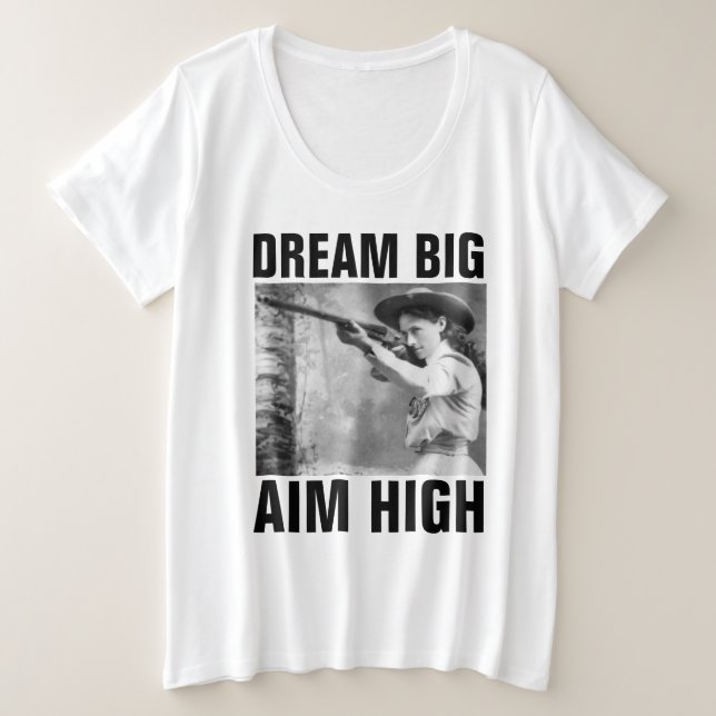 DREAM BIG AIM HIGH, ANNIE OAKLEY T-Shirts (Design Front)