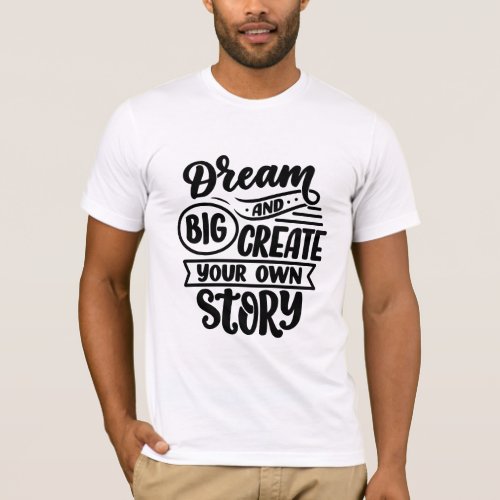 Dream Big and create your own story fantastic T_Shirt