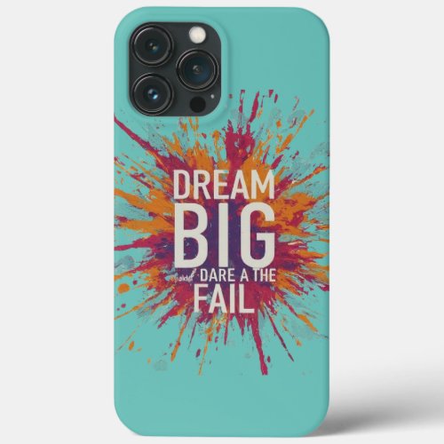 Dream big and dare to fail iPhone 13 pro max case