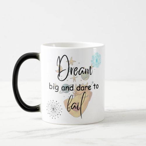 dream big and dare to fail magic mug