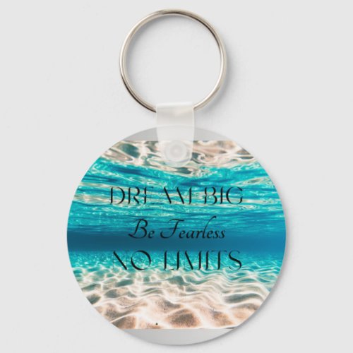 Dream Big Be Fearless No Limits  Keychain