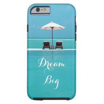 Dream Big Beautiful Blue Sky And Beach Travel Tough Iphone 6 Case by CityHunter at Zazzle