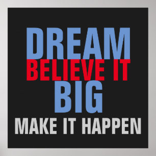 Dream Big Believe It Make It Happen Motivational Poster