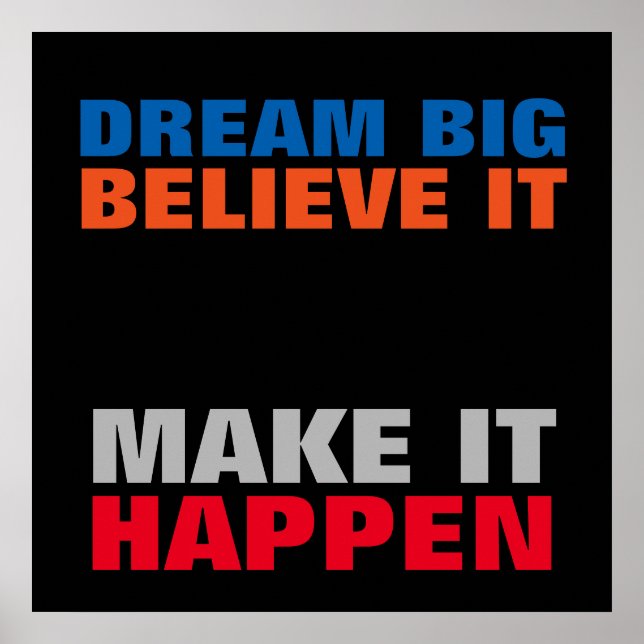 Dream Big Believe It Make It Happen Motivational Poster (Front)