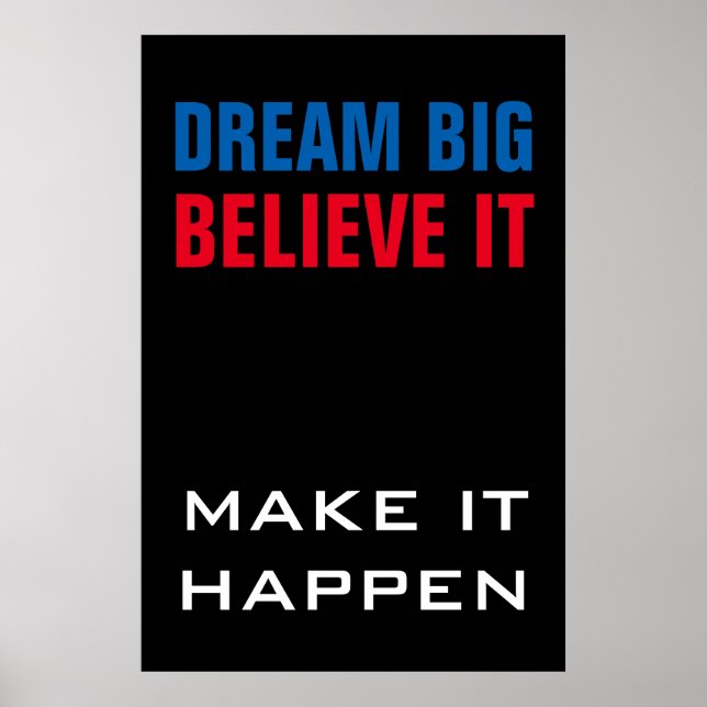 Dream Big Believe It Make It Happen Motivational Poster (Front)