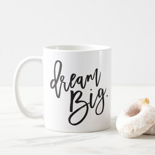 DREAM BIG black minimal script positive life quote Coffee Mug