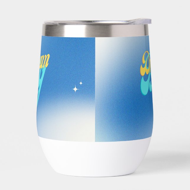 Dream Big blue Thermal Wine Tumbler (Left)