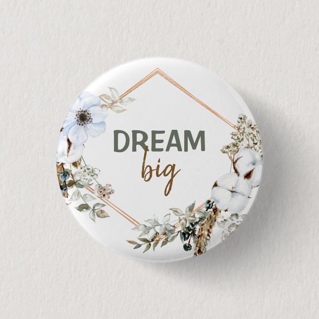 Dream Big Boho Chic Pampas Grass Inspiring Quote  Button (Front)
