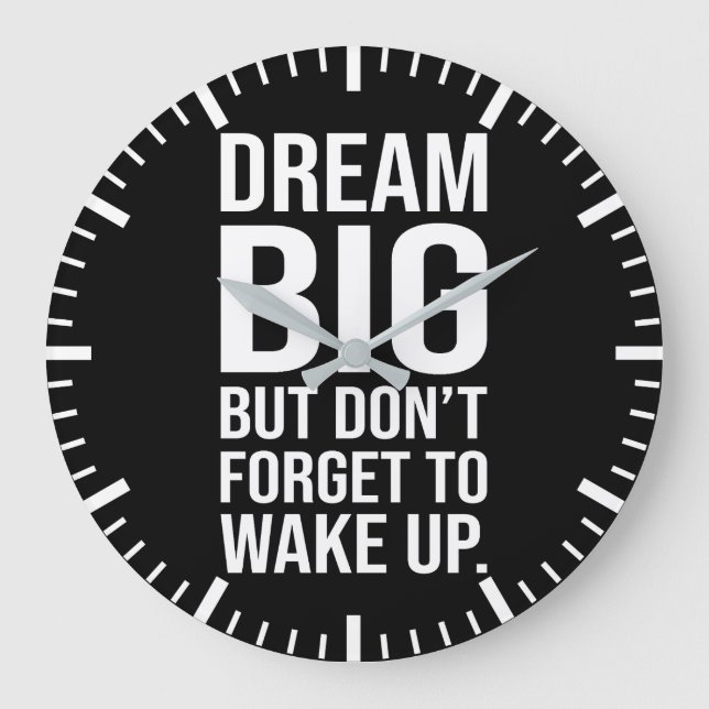 Dream Big But Don't Forget To Wake Up - Funny Large Clock (Front)