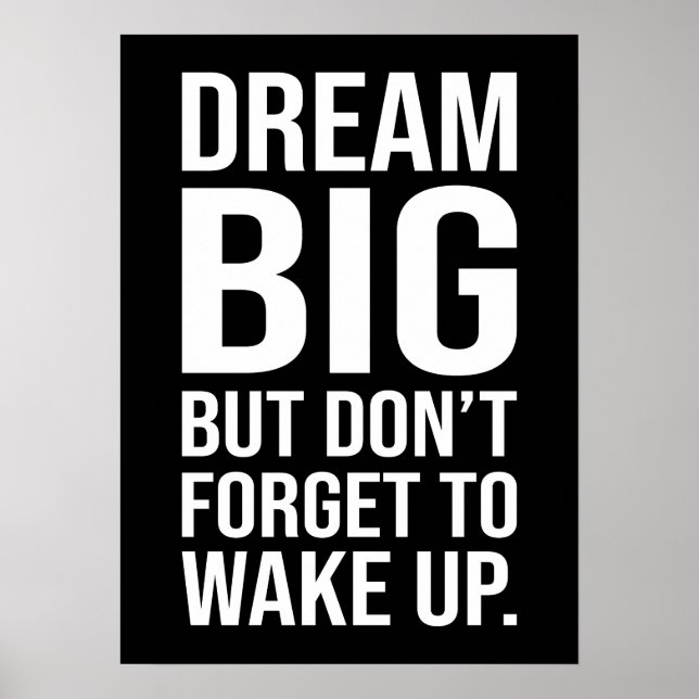 Dream Big But Don't Forget To Wake Up - Funny Poster (Front)