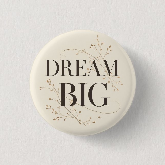 Dream Big Button (Front)