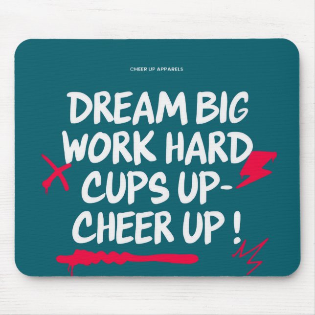  DREAM BIG CHEER UP MOUSE PAD  (Front)