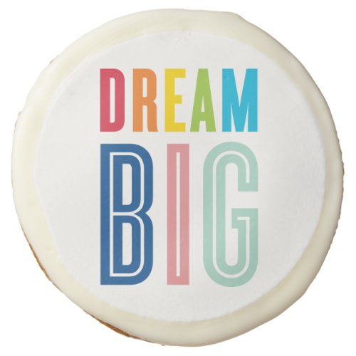 DREAM BIG COOKIES bright fun inspiring quote