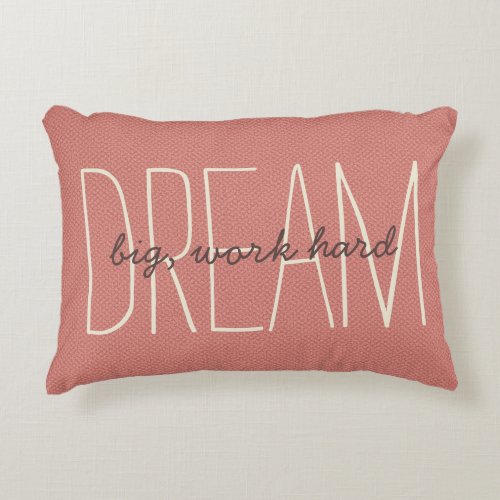 Dream Big Coral  Cream Motivational Quote Script Accent Pillow