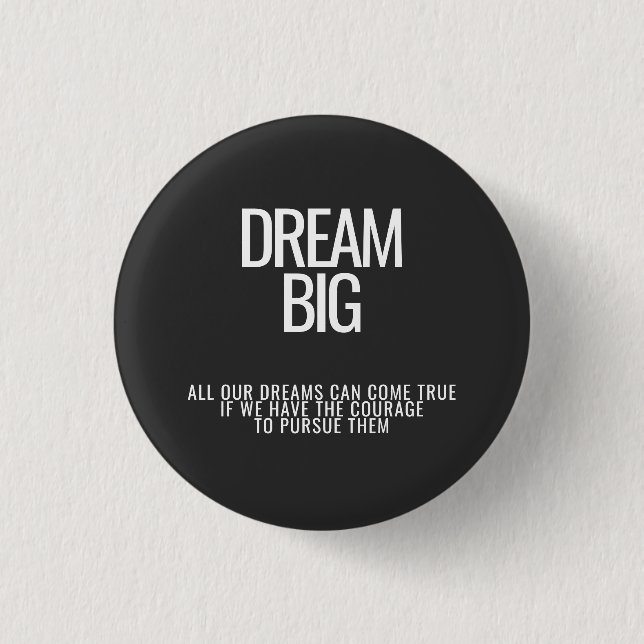 Dream Big Courage Quote Button  (Front)