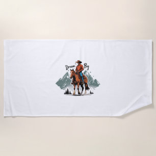 Dream Big- Cowboy Riding Horse Beach Towel