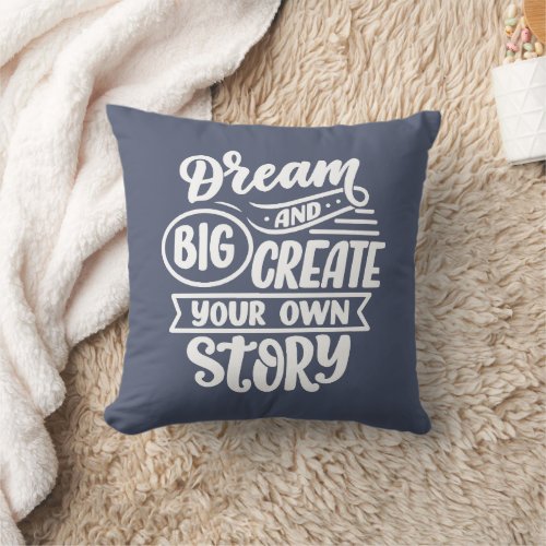 Dream Big  Create Your Own Story Inspiration Throw Pillow