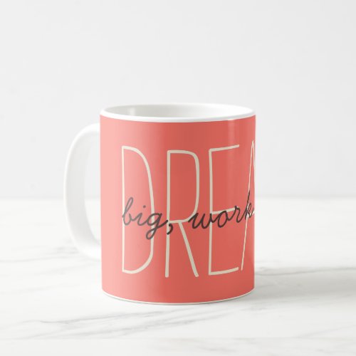 Dream Big Decorative Coral  Cream Quote Script Coffee Mug