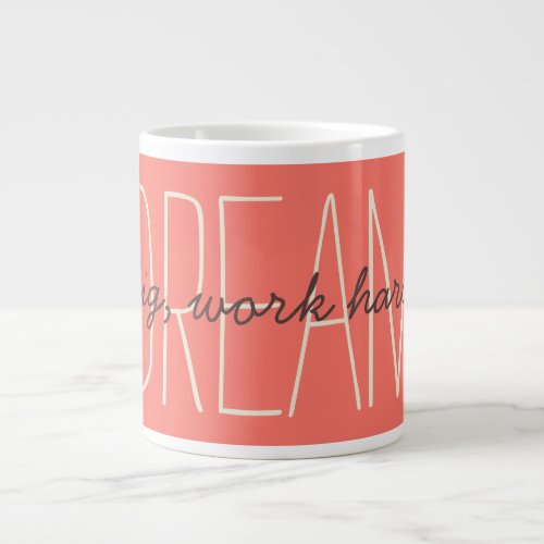 Dream Big Decorative Coral  Cream Quote Script Giant Coffee Mug