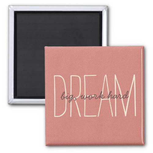 Dream Big Decorative Coral  Cream Quote Script Magnet