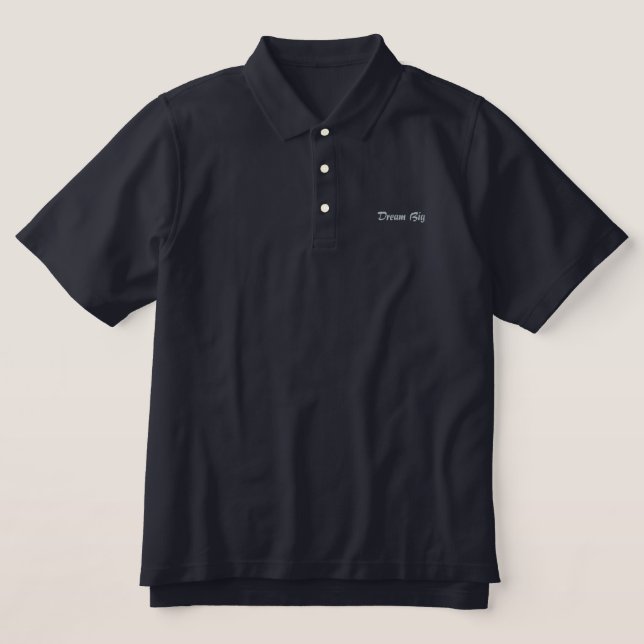 Dream Big Embroidered Polo Shirt (Design Front)