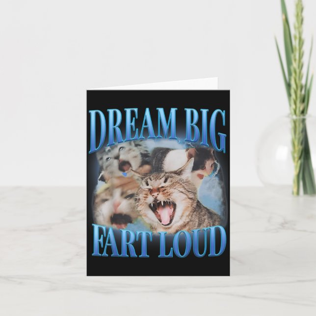 Dream Big Fart Loud Cringe Funny Cat Cursed Meme Card (Front)