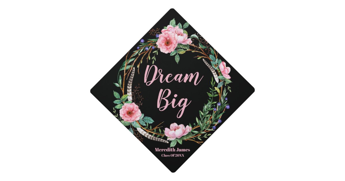 Download "Dream Big" Floral Graduation Cap Topper | Zazzle.com