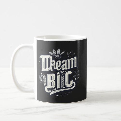 dream big flower coffee mug