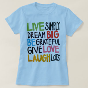 Dream Big Give Love Laugh Lots T Shirt
