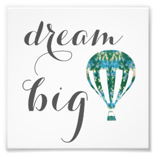 Dream Big Hot Air Balloon Art Photo Print